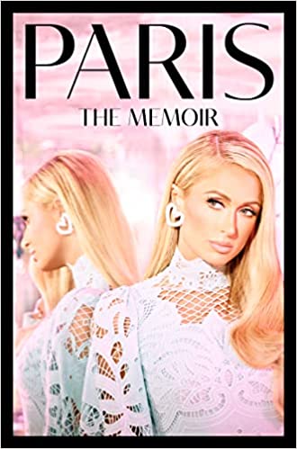Paris : The Memoir: The shocking new celebrity memoir for 2023 revealing a true story of resilience in the face of trauma and rising above it all to success