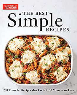 The Best Simple Recipes: More than 200 Flavorful, Foolproof Recipes That Cook in 30 Minutes or Less