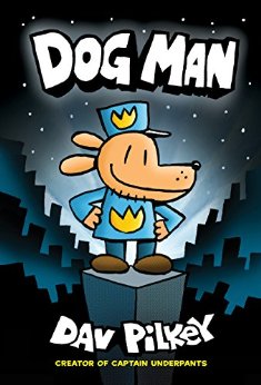 Dog Man: From the Creator of Captain Underpants (Dog Man #1) (Captain Underpants: Dog Man)
