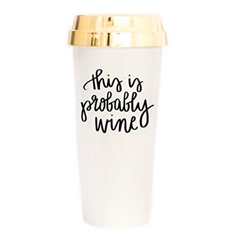 Sweet Water Decor This is Probably Wine Travel Mug | There Might be Alcohol in Here Commuter Plastic Tumbler Cup with Lid Gold Cute Coffee Accessories for Women 16 Ounces Hand Lettered