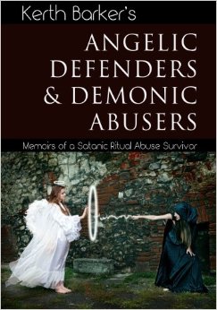 Angelic Defenders & Demonic Abusers: Memoirs of a Satanic Ritual Abuse Survivor