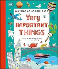 My Encyclopedia of Very Important Things: For Little Learners Who Want to Know Everything (My Very Important Encyclopedias)