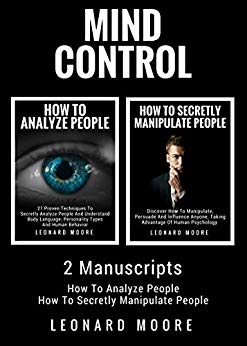 Mind Control: 2 Manuscripts - How To Analyze People, How To Secretly Manipulate People