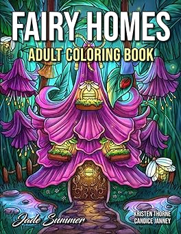 Fairy Homes Coloring Book: For Adults with Fantasy Designs for Fun and Relaxation