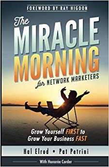 The Miracle Morning for Network Marketers: Grow Yourself FIRST to Grow Your Business Fast (The Miracle Morning Book Series)