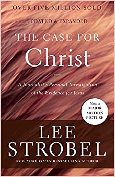 The Case for Christ: A Journalist's Personal Investigation of the Evidence for Jesus