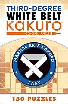 Third-Degree White Belt Kakuro (Martial Arts Puzzles Series)