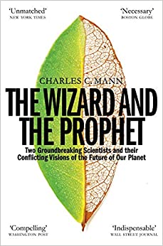 The Wizard and the Prophet: Science and the Future of Our Planet