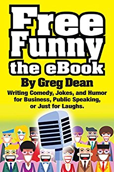 Free Funny the eBook: Writing Comedy, Jokes, and Humor for Business, Public Speaking, or Just for Laughs