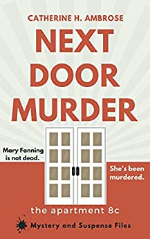 Next Door Murder: The Apartment 8C (Mystery and Suspense Files Book 2)