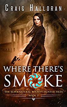 Where There's Smoke (Book 3 of 10): An Urban Fantasy Shifter Series (The Supernatural Bounty Hunter Series)