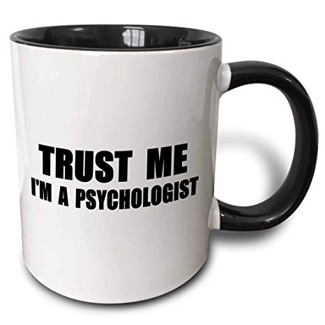 3dRose 195649_4""Trust me I'm a Psychologist - work humor - Funny psychology job gift" Two Tone Mug, 11 oz, Black