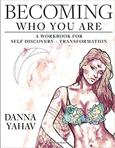 Becoming Who You Are: A Workbook For Self Discovery   Transformation