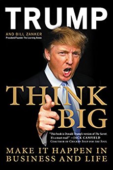 Think Big: Make It Happen in Business and Life