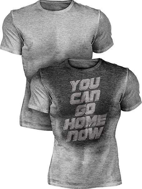 Sweat Activated Technology Motivational Workout Shirt, You Can Go Home Now