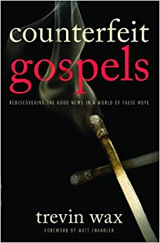 Counterfeit Gospels: Rediscovering the Good News in a World of False Hope
