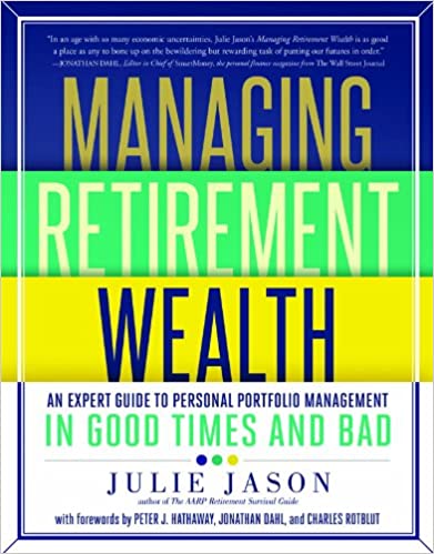Managing Retirement Wealth: An Expert Guide to Personal Portfolio Management in Good Times and Bad