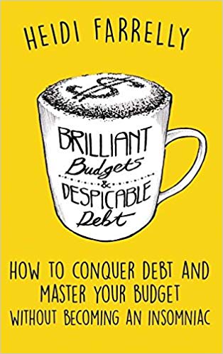 Brilliant Budgets and Despicable Debt: How to Conquer Debt and Master Your Budget - Without Becoming an Insomniac ($Mall Change - Big Reward$)