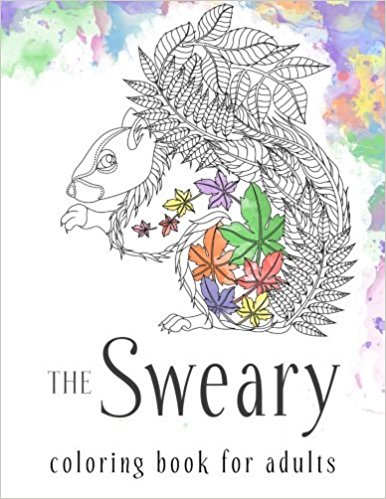 Sweary Coloring Book: The Adult Coloring Book with Filthy Swears and Cute Kittens by Sweary Coloring Book (2016-03-06)