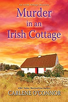 Murder in an Irish Cottage: A Charming Irish Cozy Mystery (An Irish Village Mystery Book 5)