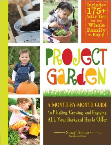 Project Garden: A Month-by-Month Guide to Planting, Growing, and Enjoying ALL Your Backyard Has to Offer