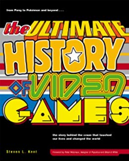 The Ultimate History of Video Games: from Pong to Pokemon and beyond...the story behind the craze that touched our lives and changed the world: from Pong ... touched our li ves and changed the world