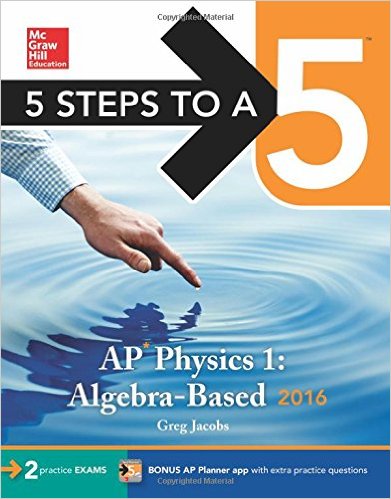 5 Steps to a 5 AP Physics 1 2016 5 Steps to a 5 on the Advanced Placement Examinations Series