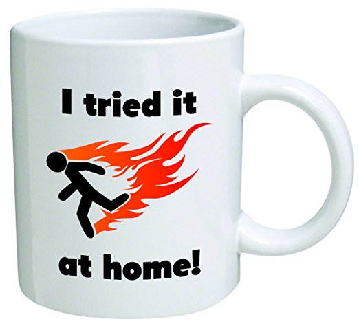 Funny: I Tried It At Home. Engineer.- 11 OZ Coffee Mug - Funny Inspirational and sarcasm - By A Mug To Keep TM