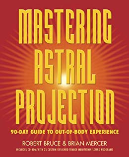 Mastering Astral Projection: 90-day Guide to Out-of-Body Experience
