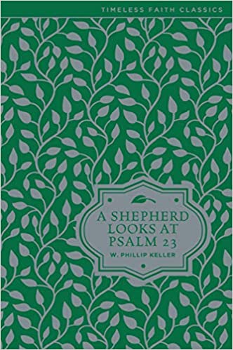 A Shepherd Looks at Psalm 23 (Timeless Faith Classics)