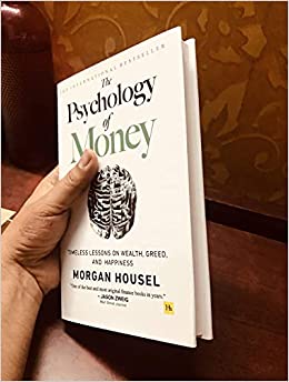 THE PSYCHOLOGY OF MONEY: Timeless lessons on wealth, greed, and happiness