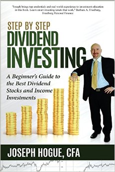 Step by Step Dividend Investing: A Beginner's Guide to the Best Dividend Stocks and Income Investments (Step by Step Investing) (Volume 2)