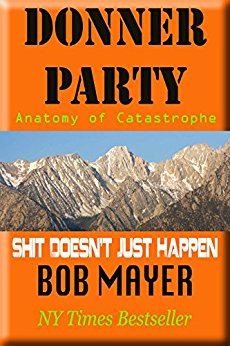 Donner Party: Anatomy of Catastrophe (Shit Doesn't Just Happen Book 3)