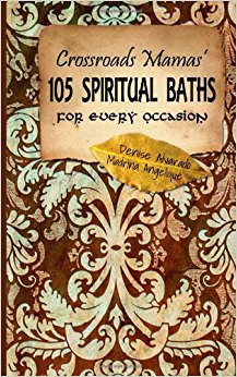 Crossroads Mamas' 105 Spiritual Baths for Every Occasion