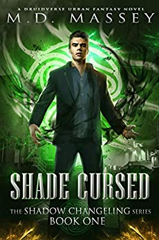 Shade Cursed: A Druidverse Urban Fantasy Novel (The Shadow Changeling Series Book 1)