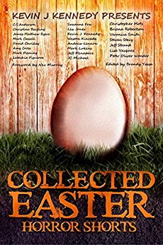 Collected Easter Horror Shorts (Collected Horror Shorts Book 2)