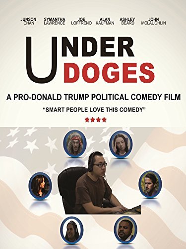 Underdoges - A Pro-Donald Trump Political Comedy Film