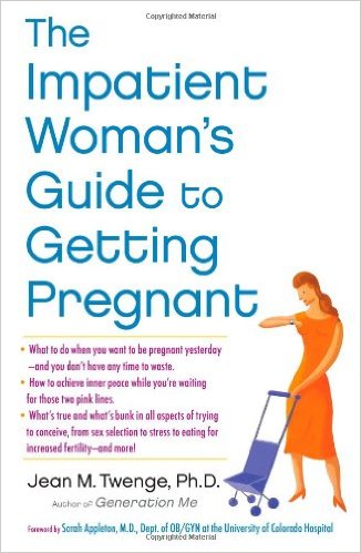 The Impatient Womans Guide to Getting Pregnant