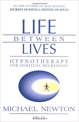 Life Between Lives: Hypnotherapy for Spiritual Regression