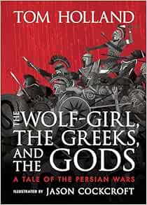 The Wolf-Girl, the Greeks, and the Gods: A Tale of the Persian Wars