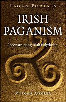 Pagan Portals - Irish Paganism: Reconstructing Irish Polytheism
