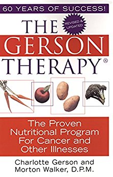 The Gerson Therapy -- Revised And Updated: The Proven Nutritional Program for Cancer and Other Illnesses