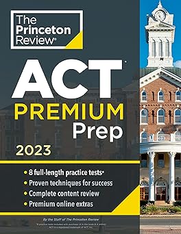 Princeton Review ACT Premium Prep, 2023: 8 Practice Tests   Content Review   Strategies (2022) (College Test Preparation)