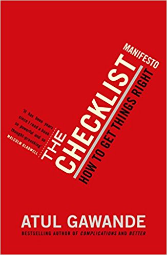 The Checklist Manifesto: How to Get Things Right. Atul Gawande