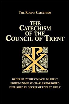 The Catechism of the Council of Trent by Council of Trent (1982-11-06)
