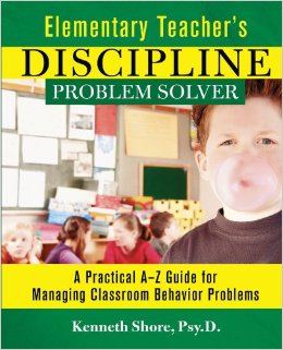 Elementary Teacher's Discipline Problem Solver: A Practical A-Z Guide for Managing Classroom Behavior Problems