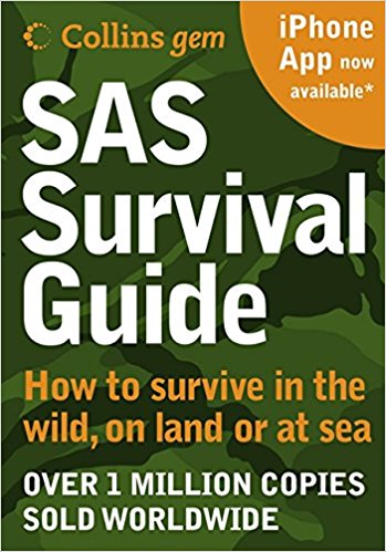 SAS Survival Guide: How to Survive in the Wild, on Land or Sea (New Edition)