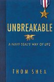 Unbreakable A Navy SEALs Way of Life