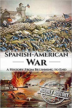 Spanish American War: A History From Beginning to End