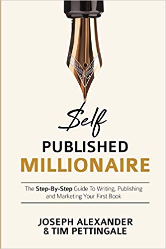 Self-Published Millionaire: The Step-by-Step Guide to Writing Publishing and Marketing Your First Book (How to Self Publish)